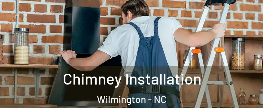 Chimney Installation Wilmington - NC