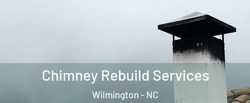 Chimney Rebuild Services Wilmington - NC