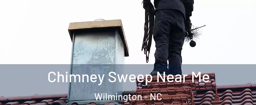 Chimney Sweep Near Me Wilmington - NC