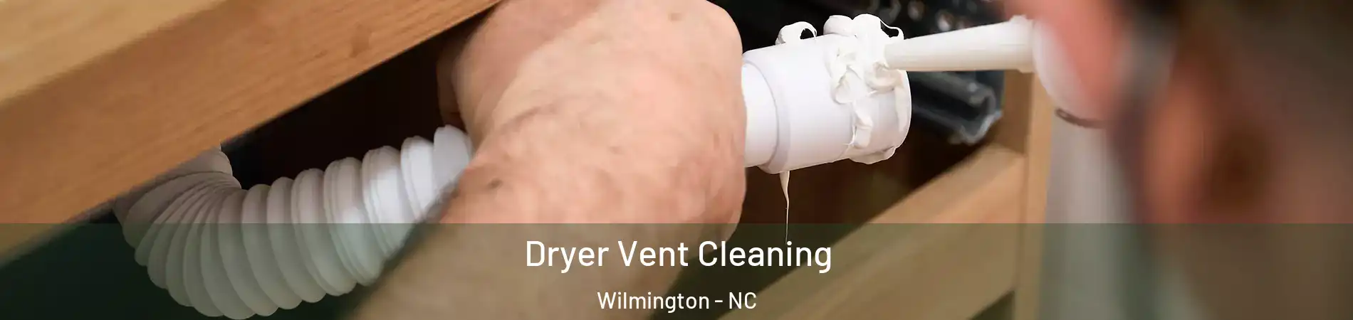 Dryer Vent Cleaning Wilmington - NC