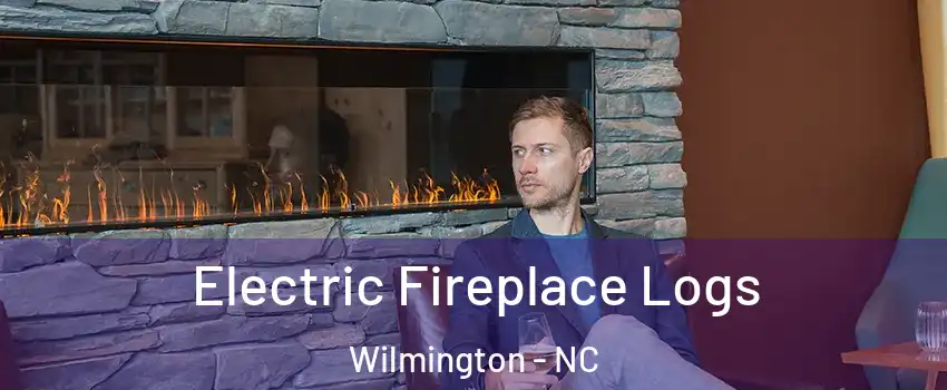 Electric Fireplace Logs Wilmington - NC