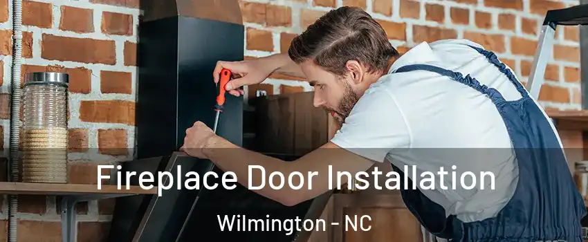Fireplace Door Installation Wilmington - NC