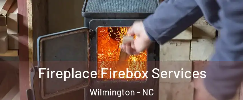 Fireplace Firebox Services Wilmington - NC