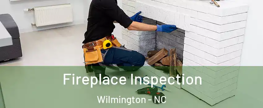 Fireplace Inspection Wilmington - NC