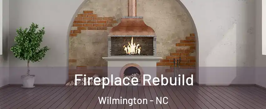 Fireplace Rebuild Wilmington - NC