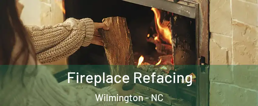 Fireplace Refacing Wilmington - NC