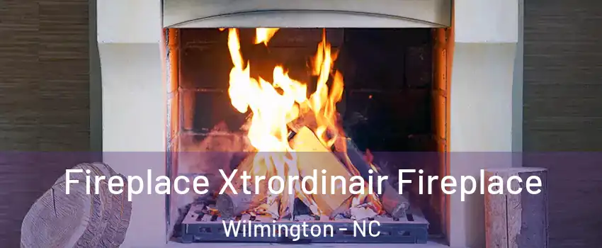 Fireplace Xtrordinair Fireplace Wilmington - NC