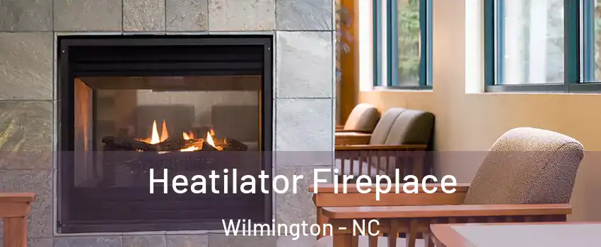 Heatilator Fireplace Wilmington - NC