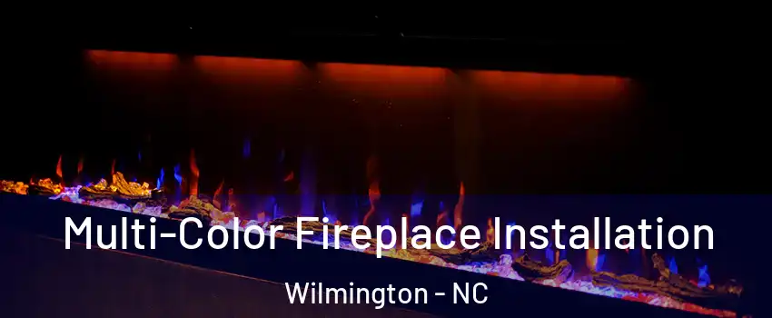 Multi-Color Fireplace Installation Wilmington - NC