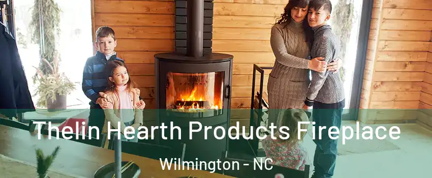 Thelin Hearth Products Fireplace Wilmington - NC