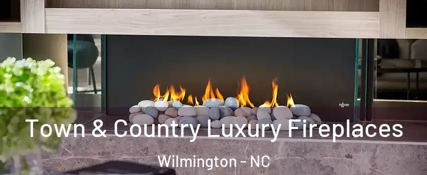 Town & Country Luxury Fireplaces Wilmington - NC