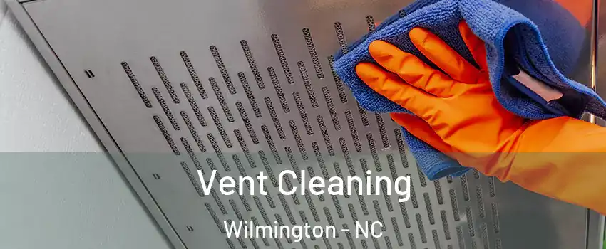 Vent Cleaning Wilmington - NC