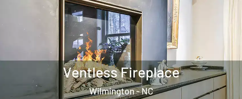 Ventless Fireplace Wilmington - NC